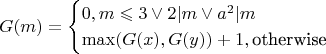 $$G(m)=\begin{cases}0,m\leqslant3\vee2|m\vee a^2|m\\\max(G(x),G(y))+1, \text{otherwise}\end{cases}$$
