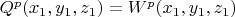 $Q^p(x_1,y_1,z_1)=W^p(x_1,y_1,z_1)$