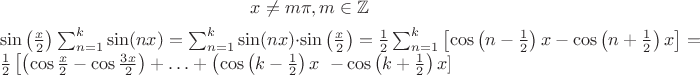 $$x \neq m \pi, m \in \mathbb{Z}$$
$\sin \left(\frac{x}{2}\right) \sum_{n=1}^k \sin (n x)=\sum_{n=1}^k \sin (n x)\cdot \sin \left(\frac{x}{2}\right)=\frac{1}{2} \sum_{n=1}^k\left[\cos \left(n-\frac{1}{2}\right) x-\cos \left(n+\frac{1}{2}\right) x\right]=\frac{1}{2}\left[\left(\cos \frac{x}{2}-\cos \frac{3 x}{2}\right)+\ldots+\left(\cos \left(k-\frac{1}{2}\right) x$
$-\cos \left(k+\frac{1}{2}\right) x\right)\right]]$