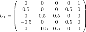 $U_1=\left( \begin{array} {ccccc} 0 & 0 & 0 & 0 & 1 \\ 0.5 & 0 & 0 & 0.5 & 0 \\ 0 & 0.5 & 0.5 & 0 & 0 \\ -0.5 & 0 & 0 & 0.5 & 0 \\ 0 & -0.5 & 0.5 & 0 & 0 \end{array} \right)$