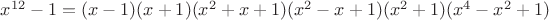 $x^{12}-1=(x-1)(x+1)(x^2+x+1)(x^2-x+1)(x^2+1)(x^4-x^2+1)$