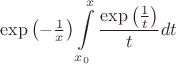$\exp\left(-\frac{1}{x}\right){\displaystyle \intop_{x_{0}}^{x}\frac{\exp\left(\frac{1}{t}\right)}{t}dt}$
