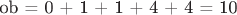 ob = 0 + 1 + 1 + 4 + 4 = 10