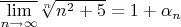 $\overline{\lim\limits_{n\rightarrow\infty}}\sqrt[n]{n^2+5}=1+\alpha_n$