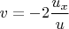 $v = -2\dfrac{u_x}{u}$