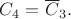$C_4=\overline{C}_3.$