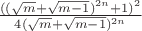 $\frac{((\sqrt{m}+\sqrt{m-1})^{2n}+1)^2}{4(\sqrt{m}+\sqrt{m-1})^{2n}}$