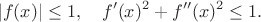 $$|f(x)|\le1,\quad f'(x)^2+f''(x)^2\le1.$$