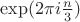 $\exp(2\pi i \frac n3)$