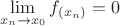\[
\mathop {\lim }\limits_{x_n  \to x_0 } f_{(x_n )}  = 0
\]
