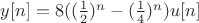 $y[n]=8((\frac{1}{2})^n-(\frac{1}{4})^n)u[n]$