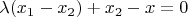 $\lambda (x_1-x_2)+x_2-x=0$
