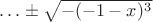 $\ldots\pm\sqrt{-(-1-x)^3}$