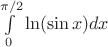 $\int\limits_0^{\pi/2} \ln(\sin x) dx$