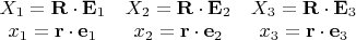 $\begin{matrix}X_1=\mathbf R\cdot \mathbf E_1&X_2=\mathbf R\cdot \mathbf E_2&X_3=\mathbf R\cdot \mathbf E_3\\x_1=\mathbf r\cdot \mathbf e_1&x_2=\mathbf r\cdot \mathbf e_2&x_3=\mathbf r\cdot \mathbf e_3\end{matrix}$