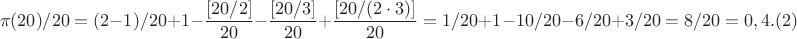 $$\pi(20)/20 =(2-1)/20+1-\frac {[20/2]} {20}-\frac {[20/3]} {20}+\frac {[20/(2\cdot 3)]}{20}=1/20+1-10/20-6/20+3/20=8/20=0,4.(2)$$