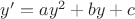 $ y'=ay^2+by+c $