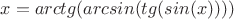 $x=arctg(arcsin(tg(sin(x))))$