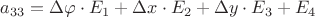 $a_{33}=\Delta\varphi \cdot E_1+\Delta x\cdot E_2+\Delta y\cdot E_3+E_4$
