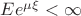 $Ee^{\mu \xi} < \infty$