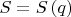 $S=S\left(q\right)$