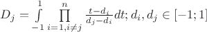 $D_j=\int\limits_{-1}^{1} \prod\limits_{i=1,i\ne j}^{n} \frac{t-d_i}{d_j-d_i} dt; d_i,d_j\in [-1;1]$