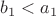 $b_1<a_1$