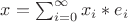 $x=\sum_{i=0}^\infty x_i*e_i$