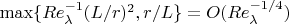 $\max\{Re_\lambda^{-1}(L/r)^2,r/L\}=O(Re_\lambda^{-1/4})$