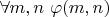 $\forall m,n ~\varphi(m,n)$