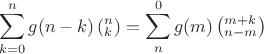 $$
\sum\limits_{k = 0}^n {g(n - k)\left( {_k^n } \right)}  = \sum\limits_n^0 {g(m)\left( {_{n - m}^{m + k} } \right)} 
$$