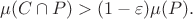 $$\mu(C \cap P) > (1-\varepsilon)\mu(P).$$
