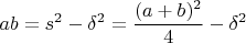 $$ ab=s^2-\delta^2=\frac{(a+b)^2}{4}-\delta^2$$
