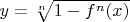 $y = \sqrt[n]{{1 - f^n (x)}}$