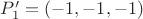 $P'_1=(-1,-1,-1)$