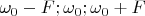 $ \omega_{0} - F ; \omega_{0} ; \omega_{0} + F $