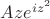 $Aze^{iz^2}$