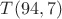 $T(94,7)$