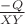 $\frac{-Q}{XY}$