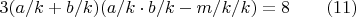 $$3(a/k+b/k)(a/k\cdot b/k - m/k \cdotc/k)=8\qquad \e(11)$$