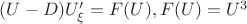 $(U-D)U'_{\xi}=F(U), F(U)=U^3$