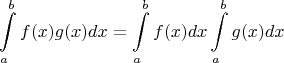 $$\int\limits_a^b f(x) g(x) dx = \int\limits_a^b f(x) dx \int\limits_a^b g(x) dx$$