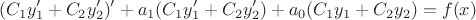 $$(C_1y_1'+C_2y_2')'+a_1(C_1y_1'+C_2y_2')+a_0(C_1y_1+C_2y_2)=f(x)$$