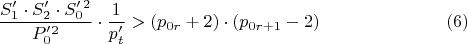 $$\dfrac {S'_{1}\cdot S'_{2}\cdot S'_{0}^2}{ P'_{0}^2}\cdot \dfrac {1}{p'_{t}}>(p_{0r}+2)\cdot (p_{0r+1}-2)\eqno {(6)}$$