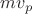 $mv_p$