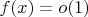 $f(x)=o(1)$