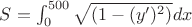 $S=\int_{0}^{500}\sqrt{( 1-(y')^2)}dx$