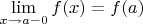 $\lim\limits_{x\to a-0}f(x)=f(a)$