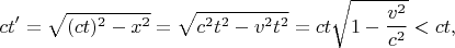 $$ct'=\sqrt{(ct)^2-x^2}=\sqrt{c^2t^2-v^2t^2}=ct\sqrt{1-\frac{v^2}{c^2}}<ct,$$