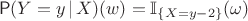 $$
\Prob(Y=y\,|\,X)(w)=\mathbb{I}_{\{X=y-2\}}(\omega)
$$